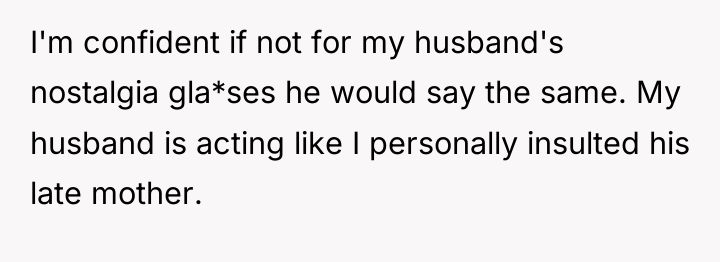 I'm confident if not for my husband's nostalgia gla*ses he...