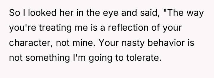 So I looked her in the eye and said, "The...