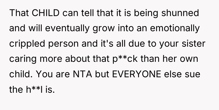 That CHILD can tell that it is being shunned and...