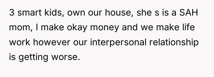 3 smart kids, own our house, she s is a...