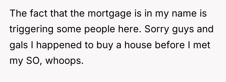The fact that the mortgage is in my name is...