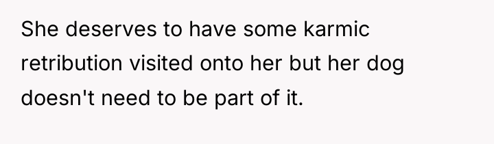 She deserves to have some karmic retribution visited onto her...