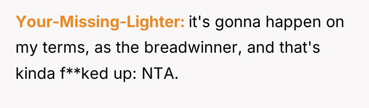 Your-Missing-Lighter it's gonna happen on my terms, as the breadwinner,...