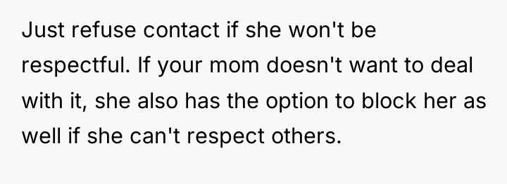 Just refuse contact if she won't be respectful. If your...