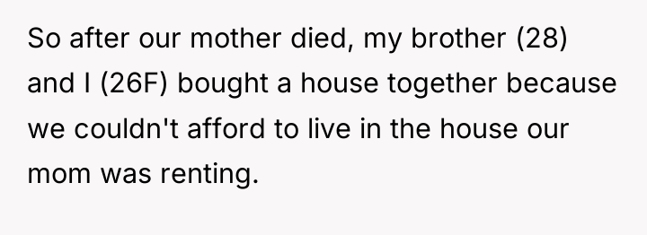 So after our mother died, my brother (28) and I...