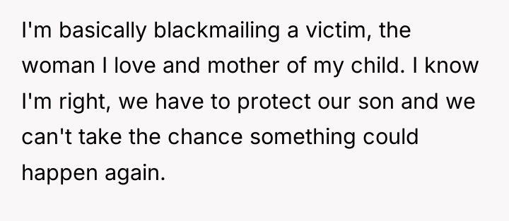 I'm basically blackmailing a victim, the woman I love and...