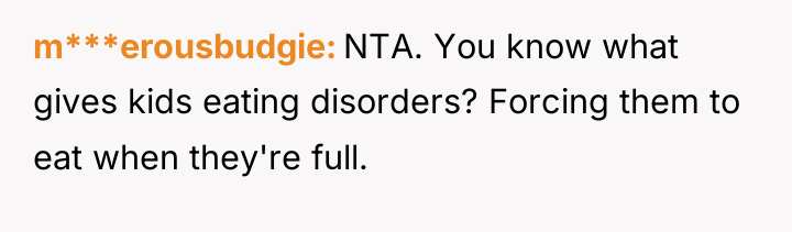 m***erousbudgie NTA. You know what gives kids eating disorders? Forcing...