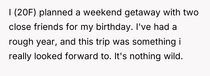 I (20F) planned a weekend getaway with two close friends...