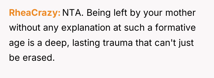 RheaCrazy NTA. Being left by your mother without any explanation...