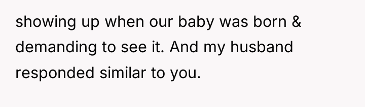 showing up when our baby was born & demanding to...