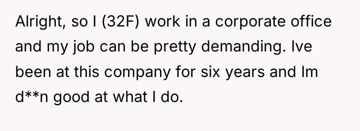 Alright, so I (32F) work in a corporate office and...