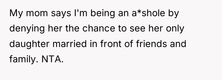 My mom says I'm being an a*shole by denying her...