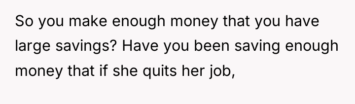 So you make enough money that you have large savings?...