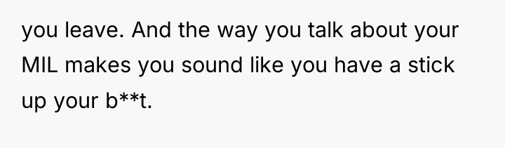 you leave. And the way you talk about your MIL...