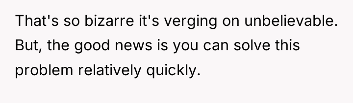 That's so bizarre it's verging on unbelievable. But, the good...