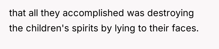 that all they accomplished was destroying the children's spirits by...