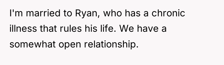 I'm married to Ryan, who has a chronic illness that...