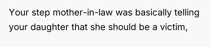 Your step mother-in-law was basically telling your daughter that she...