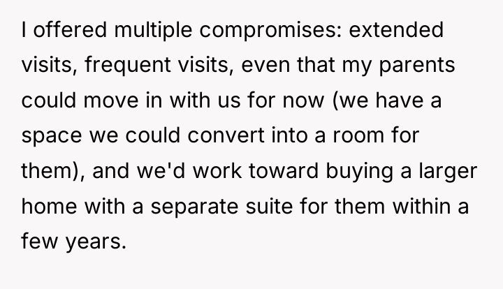 I offered multiple compromises: extended visits, frequent visits, even that...