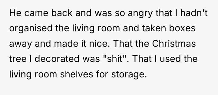 He came back and was so angry that I hadn't...