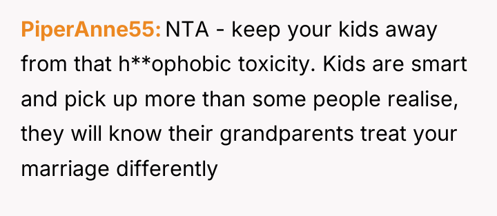 PiperAnne55 NTA - keep your kids away from that h**ophobic...
