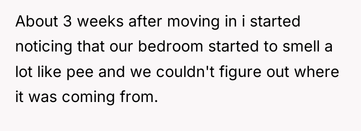 About 3 weeks after moving in i started noticing that...