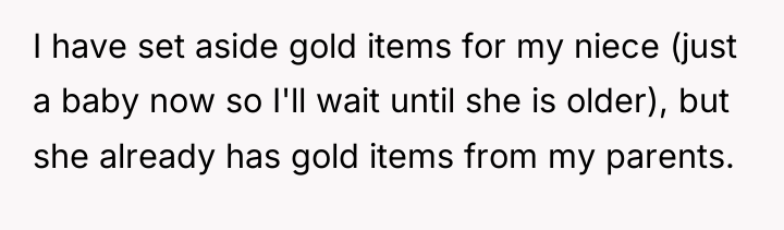 I have set aside gold items for my niece (just...