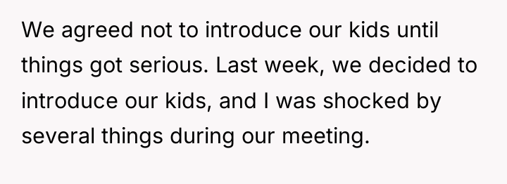 We agreed not to introduce our kids until things got...