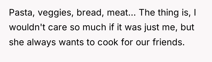 Pasta, veggies, bread, meat... The thing is, I wouldn't care...