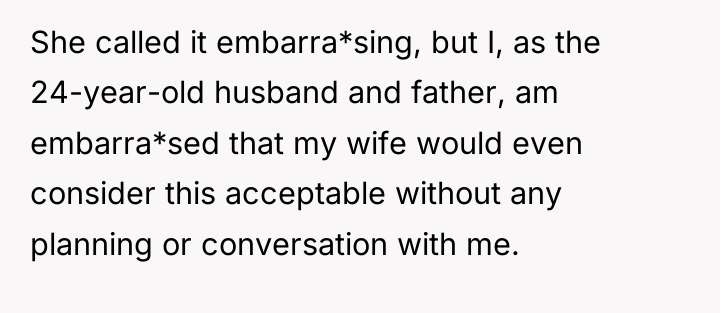 She called it embarra*sing, but I, as the 24-year-old husband...