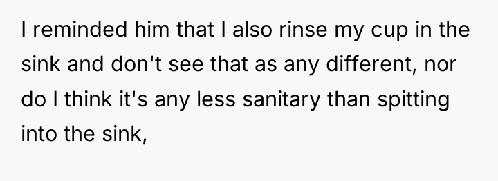 I reminded him that I also rinse my cup in...