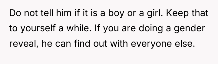 Do not tell him if it is a boy or...