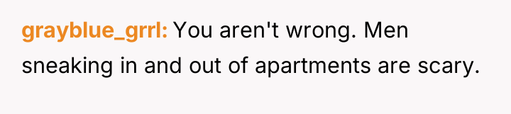 grayblue_grrl You aren't wrong. Men sneaking in and out of...
