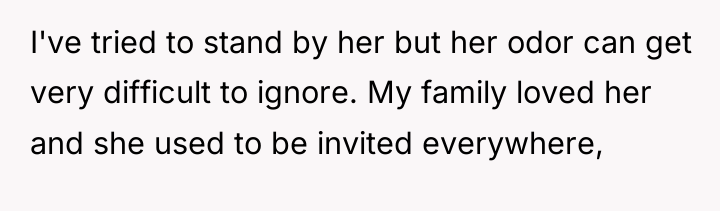 I've tried to stand by her but her odor can...