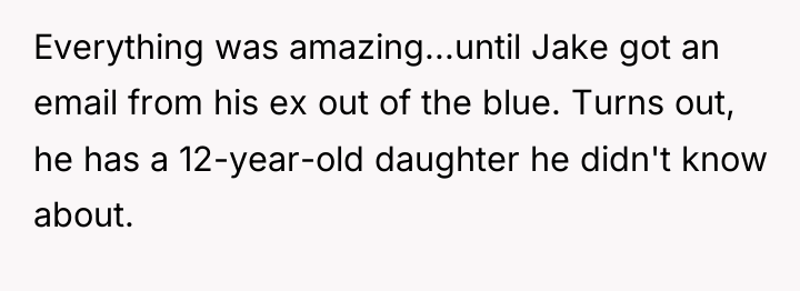 Everything was amazing...until Jake got an email from his ex...