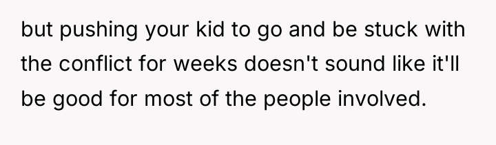 but pushing your kid to go and be stuck with...