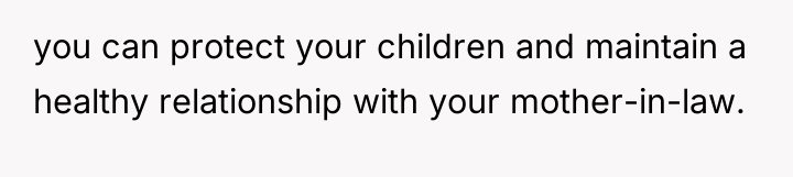 you can protect your children and maintain a healthy relationship...