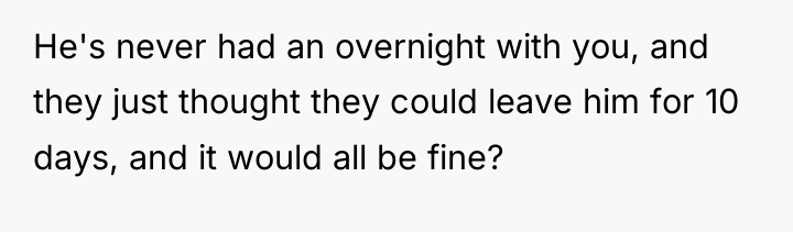 He's never had an overnight with you, and they just...
