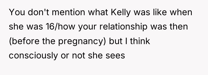 You don't mention what Kelly was like when she was...