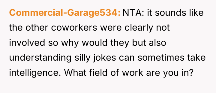 Commercial-Garage534 NTA: it sounds like the other coworkers were clearly...