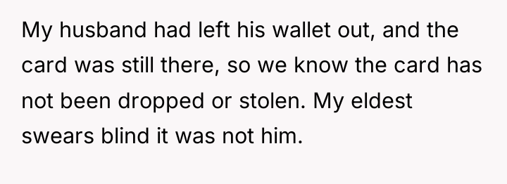 My husband had left his wallet out, and the card...