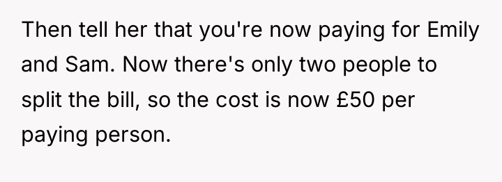 Then tell her that you're now paying for Emily and...