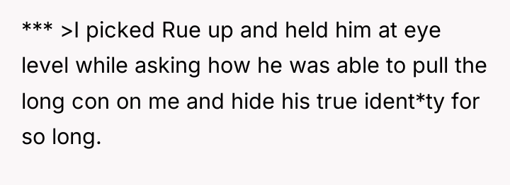 *** >I picked Rue up and held him at eye...
