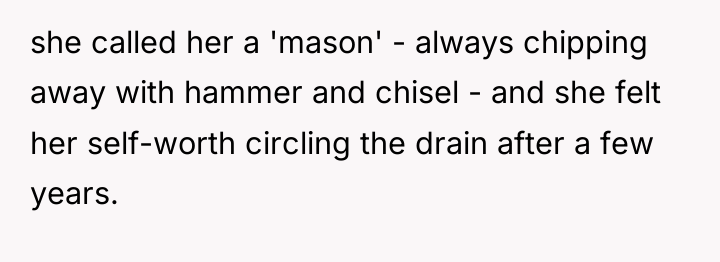 she called her a 'mason' - always chipping away with...