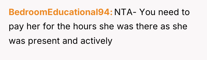 BedroomEducational94 NTA- You need to pay her for the hours...