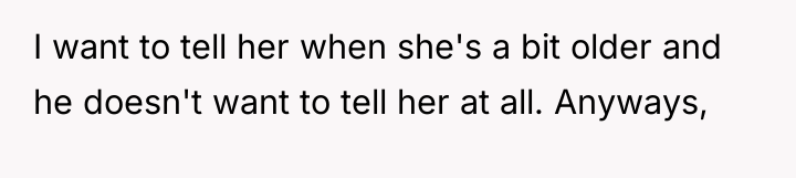 I want to tell her when she's a bit older...