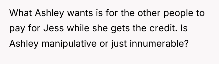 What Ashley wants is for the other people to pay...