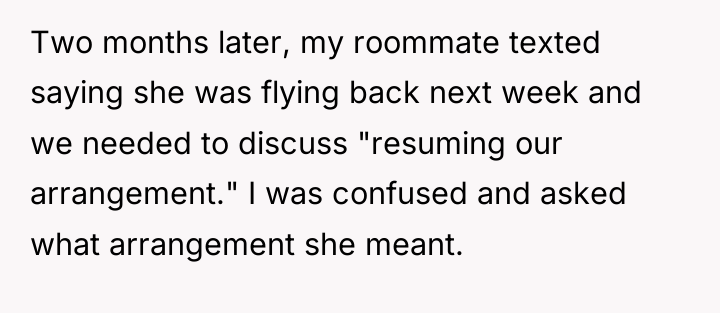 Two months later, my roommate texted saying she was flying...