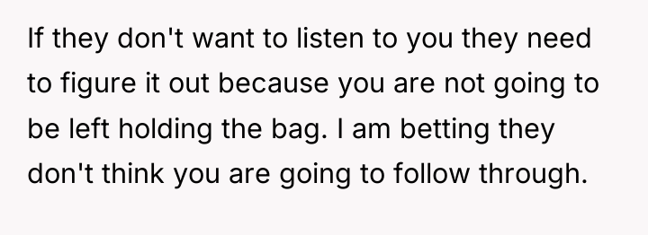 If they don't want to listen to you they need...