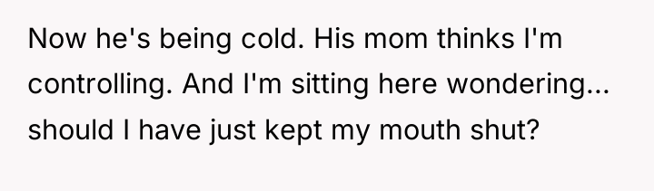 Now he's being cold. His mom thinks I'm controlling. And...